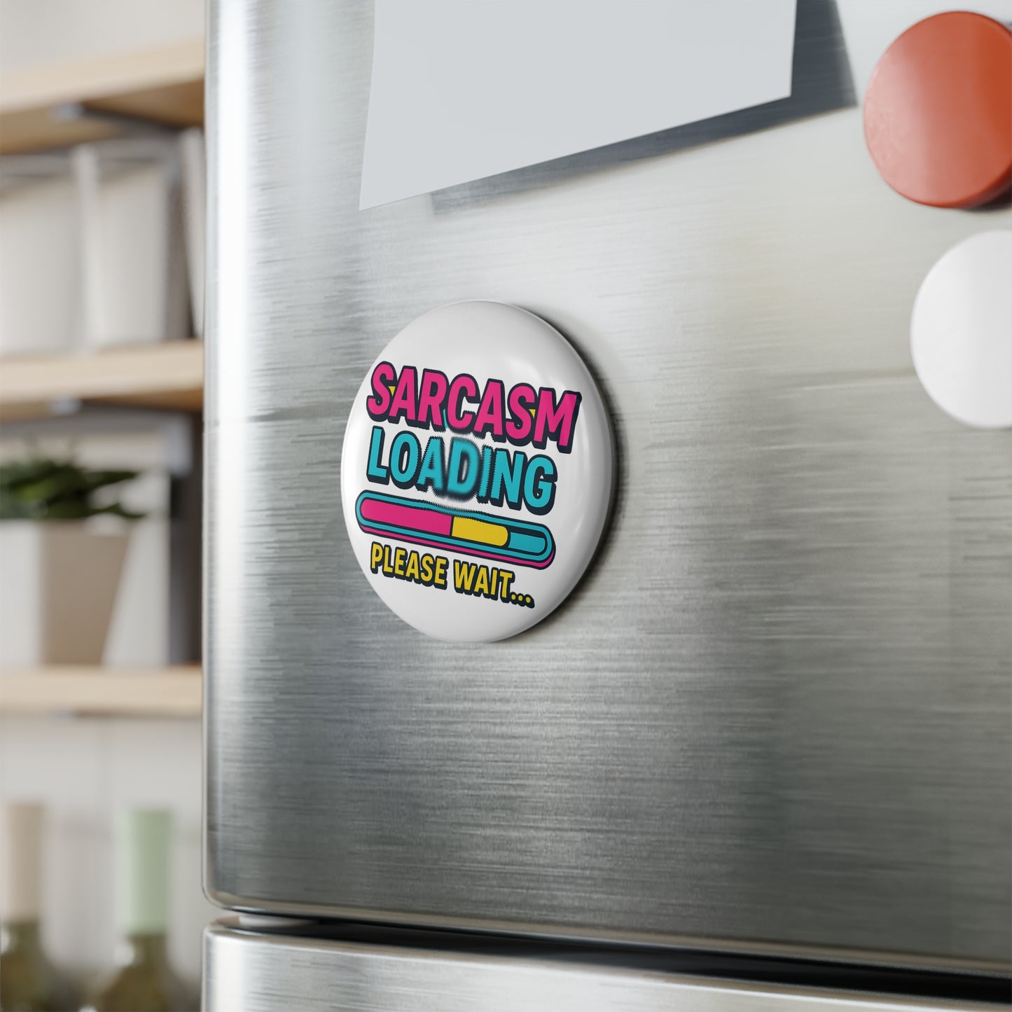 Sarcastic Button Magnet, Funny Humor Gifts, Sarcasm Loading Magnet, Unique Fridge Decor, Quirky Housewarming