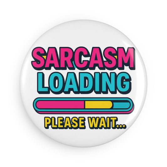 Sarcastic Button Magnet, Funny Humor Gifts, Sarcasm Loading Magnet, Unique Fridge Decor, Quirky Housewarming