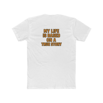 My Life is a True Story Unisex Tee