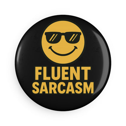 Fluent Sarcasm Button Magnet, Funny Gift, Humorous Décor, Office Prank, Gift for Sarcastic Friends