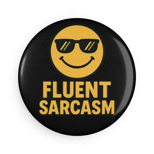 Fluent Sarcasm Button Magnet, Funny Gift, Humorous Décor, Office Prank, Gift for Sarcastic Friends
