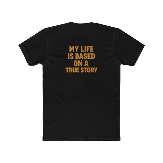 My Life is a True Story Unisex Tee